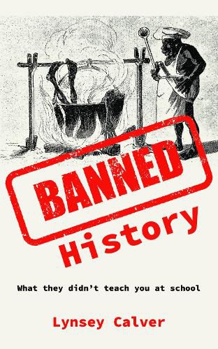 Cover image for Banned History: What You're Not Allowed to Learn at School