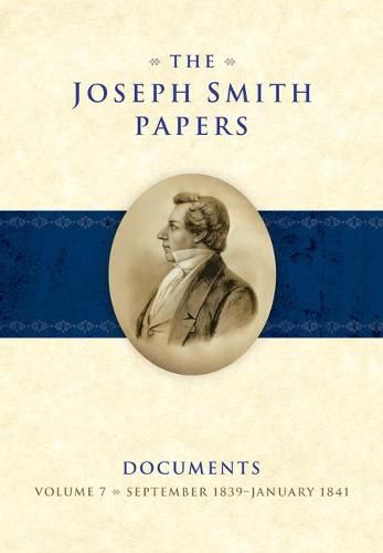 The Joseph Smith Papers: Documents, Vol. 7: September 1839-January 1841