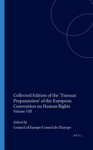 Cover image for Collected Edition of the  Travaux Preparatoires  of the European Convention on Human Rights:Vol. VIII