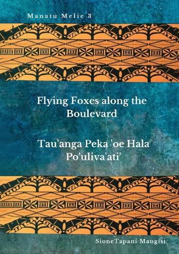 Cover image for Flying Foxes Along the Boulevard, Tau'anga Peka 'oe Hala Po'uliva'ati