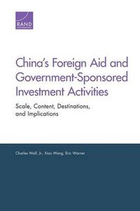 Cover image for China's Foreign Aid and Government-Sponsored Investment Activities: Scale, Content, Destinations, and Implications