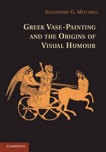 Cover image for Greek Vase-Painting and the Origins of Visual Humour