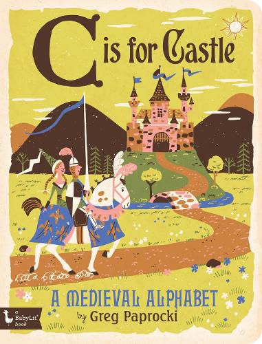 C is for Castle: A Medieval Alphabet