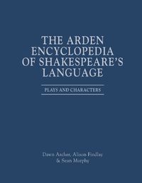 Cover image for The Arden Encyclopedia of Shakespeare's Language