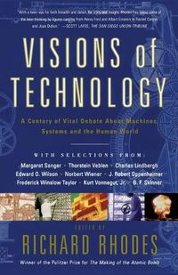 Cover image for Visions Of Technology: A Century Of Vital Debate About Machines Systems And The Human World