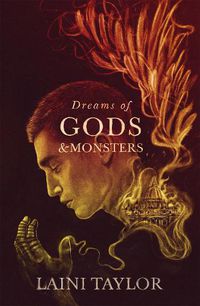 Cover image for Dreams of Gods and Monsters: The Sunday Times Bestseller. Daughter of Smoke and Bone Trilogy Book 3