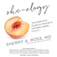 Cover image for She-Ology Lib/E: The Definitive Guide to Women's Intimate Health. Period.