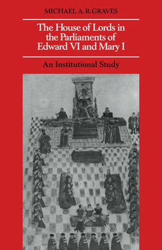 Cover image for The House of Lords in the Parliaments of Edward VI and Mary I: An Institutional Study