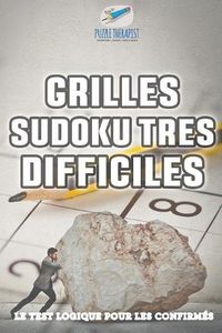 Cover image for Grilles Sudoku tres difficiles Le test logique pour les confirmes