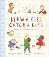 Cover image for Blow a Kiss, Catch a Kiss: Poems to share with little ones
