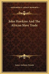 Cover image for John Hawkins and the African Slave Trade