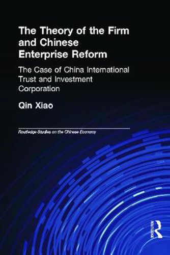 Cover image for The Theory of the Firm and Chinese Enterprise Reform: The Case of China International Trust and Investment Corporation