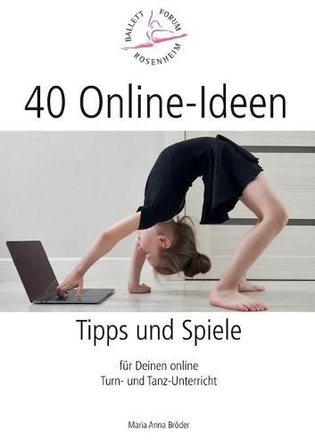 40 Online-Ideen Tipps und Spiele: Fur Deinen online Turn- und Tanz-Unterricht