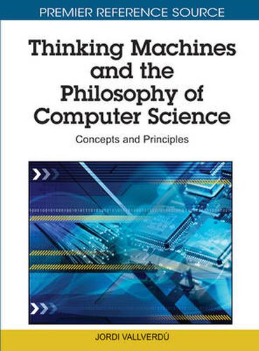 Cover image for Thinking Machines and the Philosophy of Computer Science: Concepts and Principles