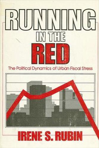 Cover image for Running in the Red: The Political Dynamics of Urban Fiscal Stress