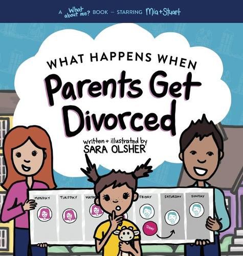 Cover image for What Happens When Parents Get Divorced?: Explain What Divorce Is and How It Affects a Kid's Day-To-Day Life