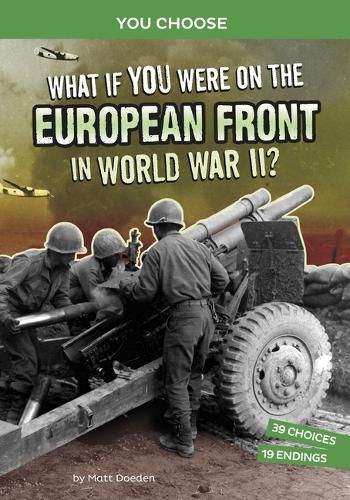 Cover image for What If You Were on the European Front in World War II?: An Interactive History Adventure