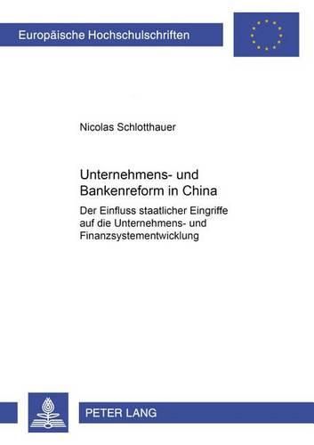 Cover image for Unternehmens- Und Bankenreform in China: Der Einfluss Staatlicher Eingriffe Auf Die Unternehmens- Und Finanzsystementwicklung