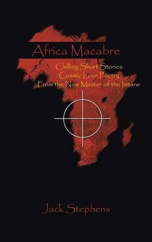 Cover image for Africa Macabre: Chilling Short Stories Cosmic Love Poetry from the New Master of the Insane