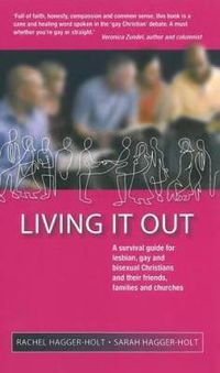 Cover image for Living it Out: A Survival Guide for Lesbian, Gay and Bisexual Christians and Their Friends, Families and Churches
