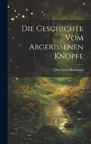 Cover image for Die Geschichte vom Abgerissenen Knopfe