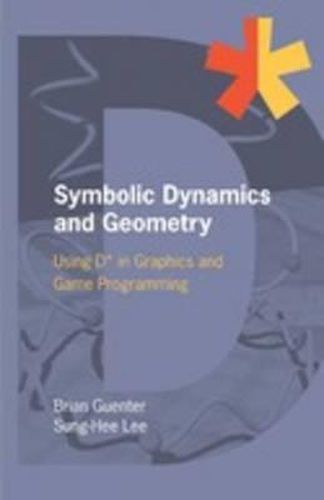 Cover image for Symbolic Dynamics and Geometry: Using D* in Graphics and Game Programming