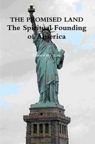 THE PROMISED LAND: The Spiritual Founding of America