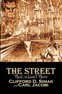 Cover image for The Street That Wasn't There by Clifford D. Simak, Science Fiction, Fantasy, Adventure