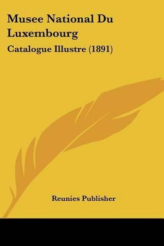 Musee National Du Luxembourg: Catalogue Illustre (1891)