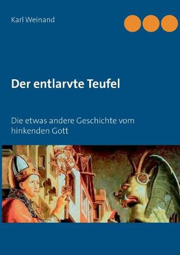 Cover image for Der entlarvte Teufel: Die etwas andere Geschichte vom hinkenden Gott