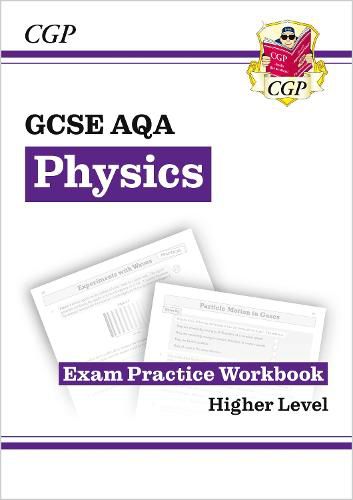 GCSE Physics AQA Exam Practice Workbook - Higher