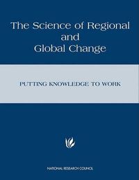 Cover image for The Science of Regional and Global Change: Putting Knowledge to Work