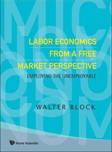 Cover image for Labor Economics From A Free Market Perspective: Employing The Unemployable