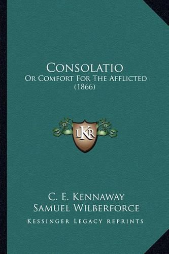 Consolatio: Or Comfort for the Afflicted (1866)