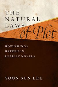 Cover image for The Natural Laws of Plot: How Things Happen in Realist Novels