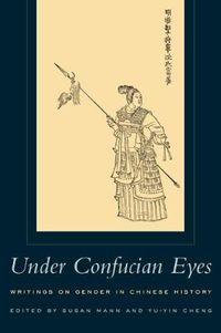 Cover image for Under Confucian Eyes: Writings on Gender in Chinese History