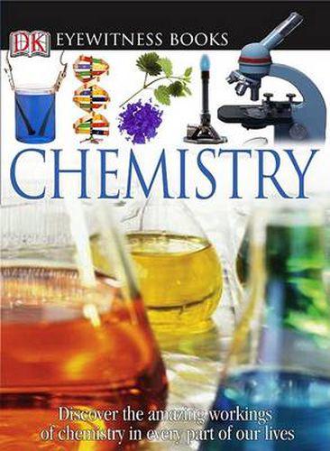 Cover image for DK Eyewitness Books: Chemistry: Discover the Amazing Effect Chemistry Has on Every Part of Our Lives