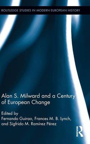 Cover image for Alan S. Milward and a Century of European Change