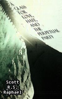 Cover image for A Glass for Love, Hate, and the Perpetual Party