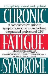 Cover image for Chronic Fatigue Syndrome: A Comprehensive Guide to Symptoms, Treatments, and Solving the Practical Problems of CFS