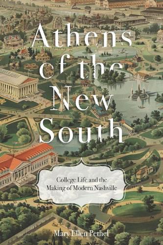 Cover image for Athens of the New South: College Life and the Making of Modern Nashville