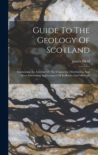 Cover image for Guide To The Geology Of Scotland