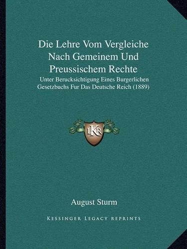 Cover image for Die Lehre Vom Vergleiche Nach Gemeinem Und Preussischem Rechte: Unter Berucksichtigung Eines Burgerlichen Gesetzbuchs Fur Das Deutsche Reich (1889)