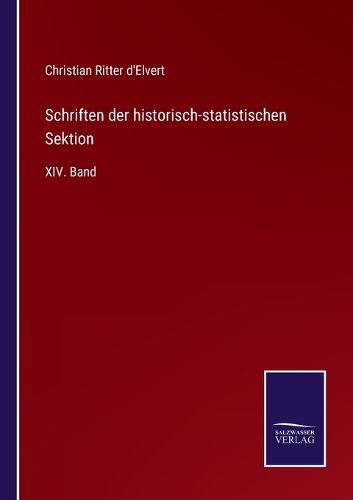 Cover image for Schriften der historisch-statistischen Sektion: XIV. Band