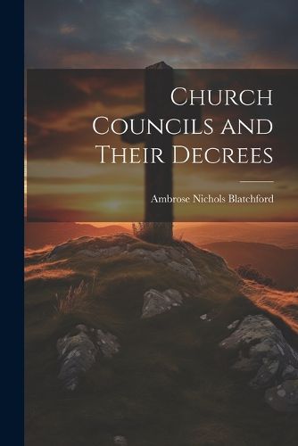 Cover image for Church Councils and Their Decrees