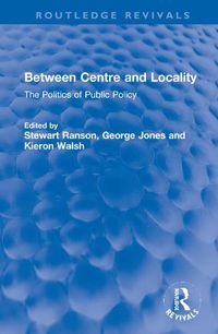 Cover image for Between Centre and Locality: The Politics of Public Policy