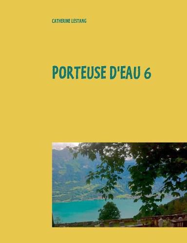 Cover image for Porteuse d'eau 6: Ecrits 2016-2017