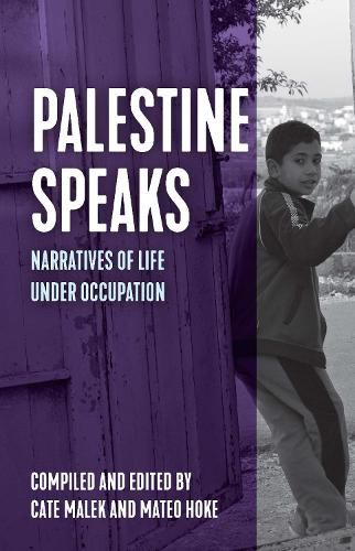 Palestine Speaks: Narratives of Life Under Occupation