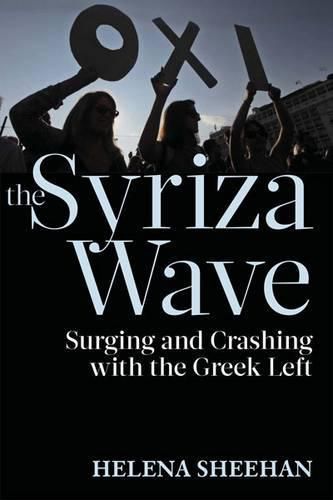 Cover image for The Syriza Wave: Surging and Crashing with the Greek Left