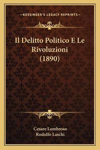 Cover image for Il Delitto Politico E Le Rivoluzioni (1890)